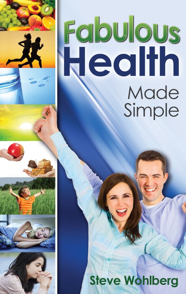 Fabulous Health Made Simple by Steve Wohlberg