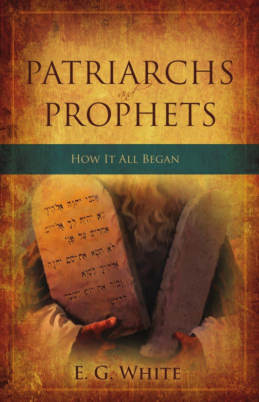 Patriarchs & Prophets by E. G. White