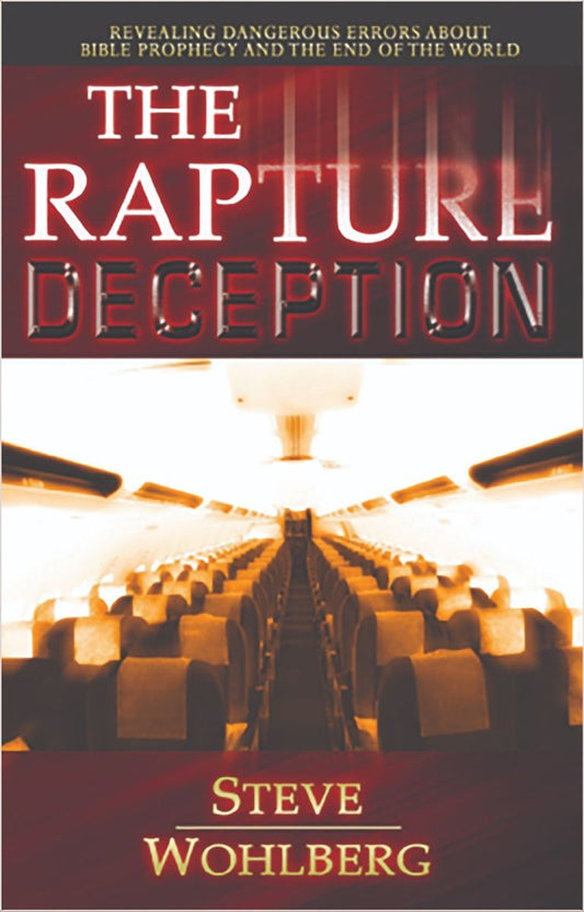 The Rapture Deception by Steve Wohlberg